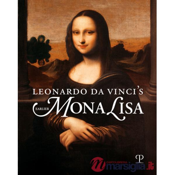 Leonardo da Vinci's earlier Mona Lisa. Ediz. illustrata