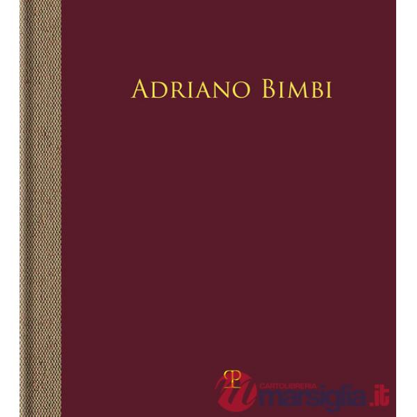 Adriano Bimbi. L'assenza. Ediz. illustrata