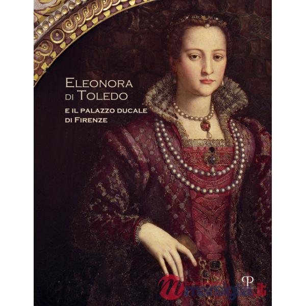 Eleonora di Toledo e il palazzo ducale di Firenze