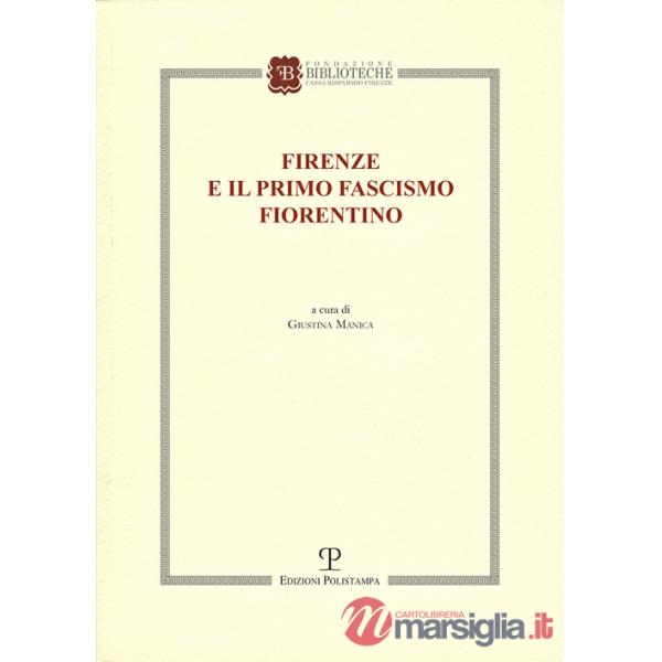 Firenze e il primo fascismo fiorentino