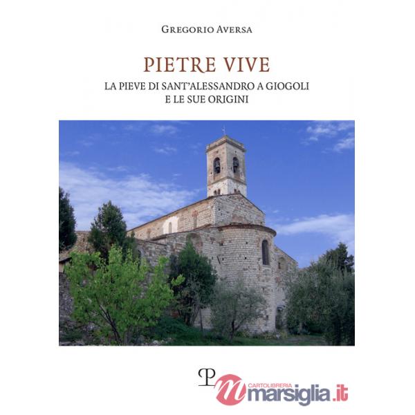 Pietre vive. La pieve di Sant'Alessandro a Giogoli e le sue origini