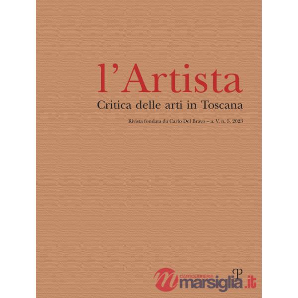 Artista. Critica delle arti in Toscana (2023) (L'). Vol. 5