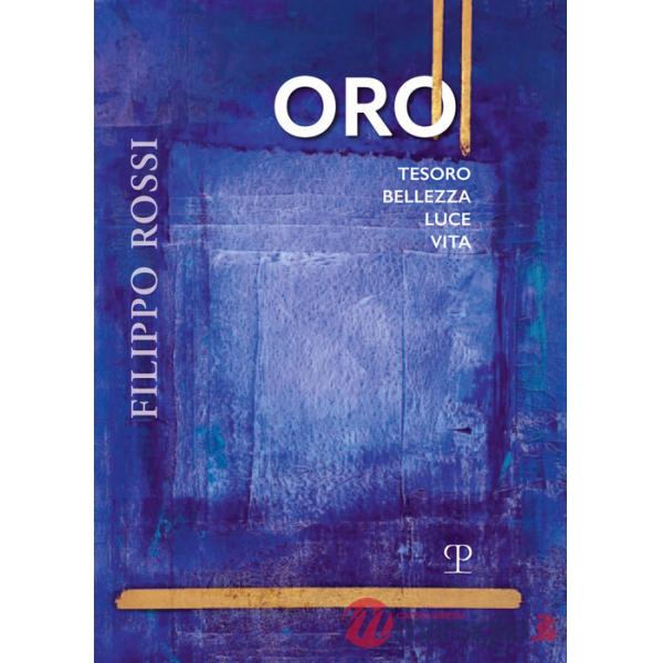 Filippo Rossi. Oro tesoro bellezza luce vita