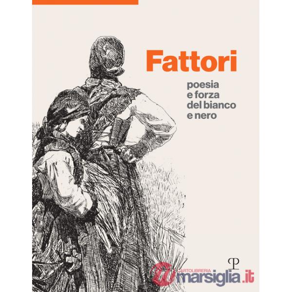 Fattori. Poesia e forza del bianco e nero