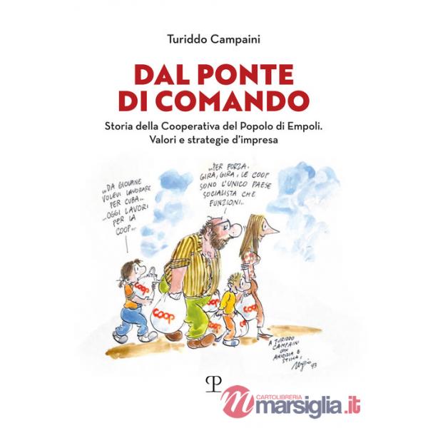 Dal ponte di Comando. Storia della Cooperativa del popolo di Empoli. Valori e strategie d'impresa