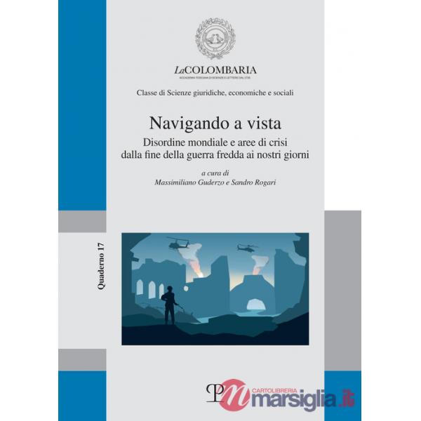 Navigando a vista. Disordine mondiale e aree di crisi dalla fine della guerra fredda ai nostri giorni