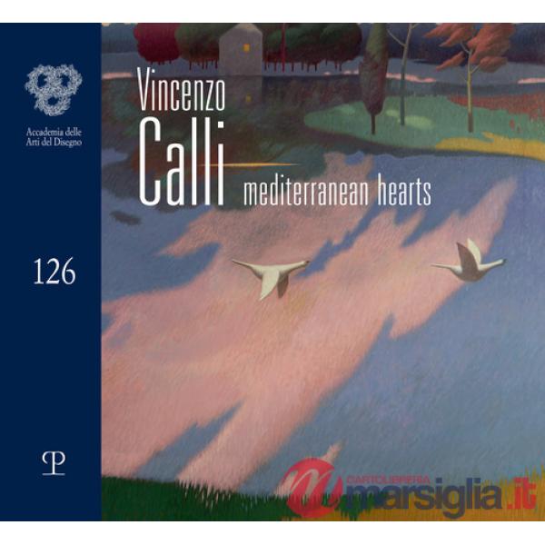 Vincenzo Calli. Mediterranean hearts. Catalogo della mostra (Firenze, 3-29 aprile 2026). Ediz. italiana e inglese