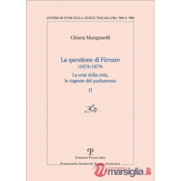 La questione di Firenze (1878-1879). La crisi della città, le risposte del parlamento