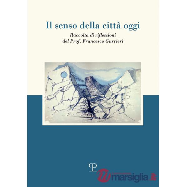 Senso della città oggi. Raccolta di riflessioni (Il)