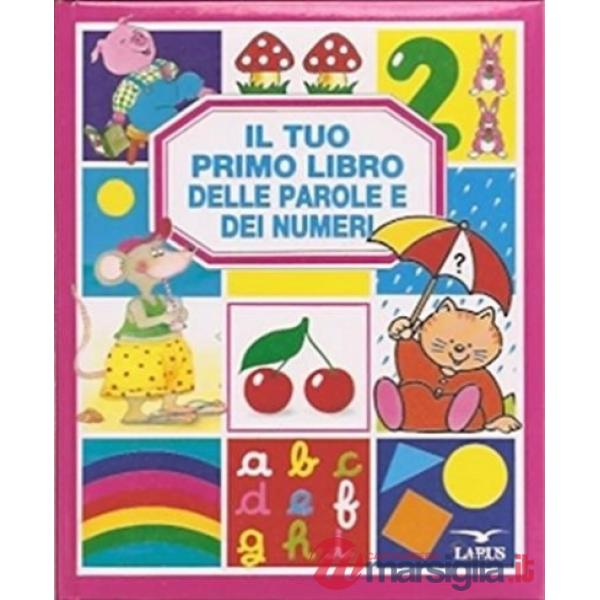 Tuo primo libro delle parole e dei numeri (Il)