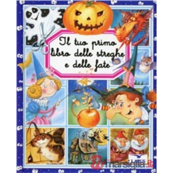 Tuo primo libro delle streghe e delle fate (Il)