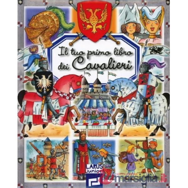 Tuo primo libro dei cavalieri (Il)