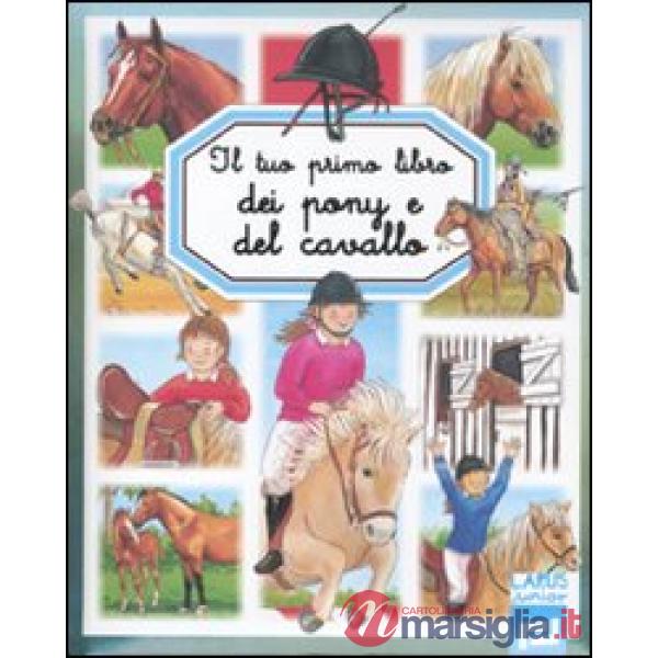 Tuo primo libro dei pony e del cavallo (Il)