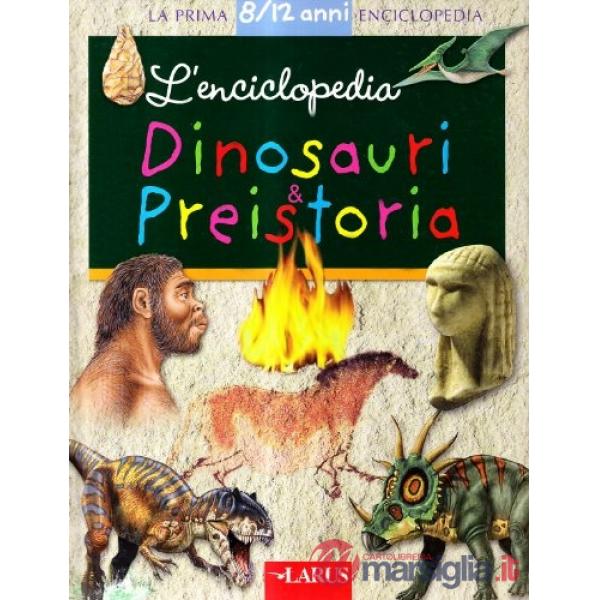 Enciclopedia dei dinosauri e della preistoria (L')