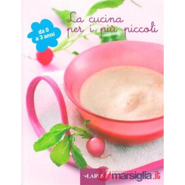 Cucina per i più piccoli. Da 0 a 3 anni