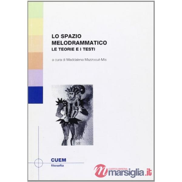 Spazio melodrammatico. Le teorie e i testi (Lo)