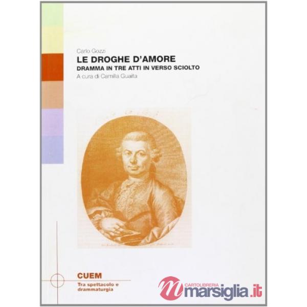Droghe d'amore. Dramma in tre atti in verso sciolto (Le)