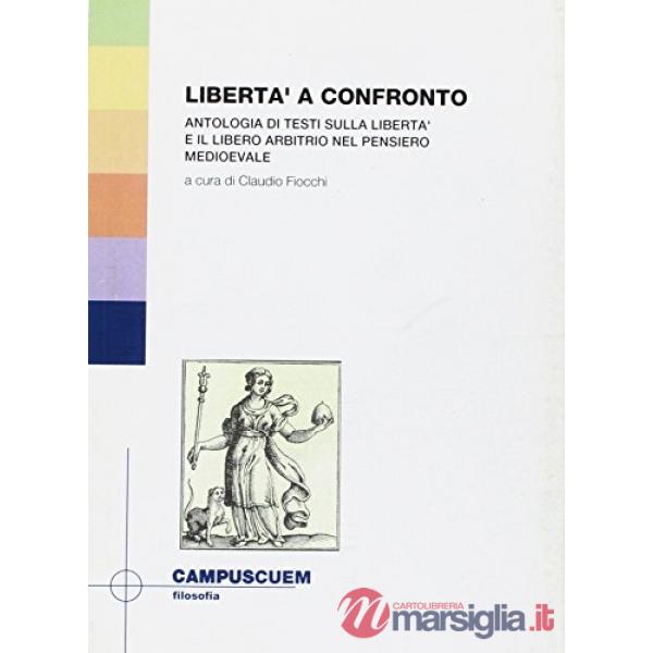 Libertà a confronto. Antologia di testi sulla libertà e il libero arbitrio nel pensiero medioevale
