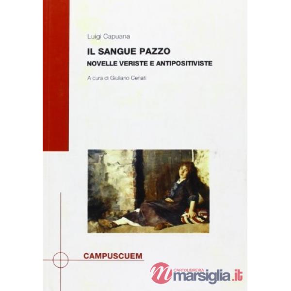 Sangue pazzo. Novelle veriste e antipositiviste (Il)