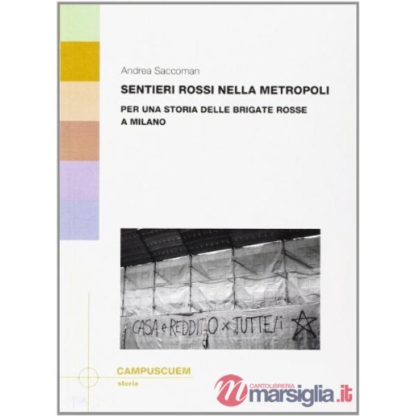 Sentieri rossi nella metropoli. Per una storia delle Brigate Rosse a Milano