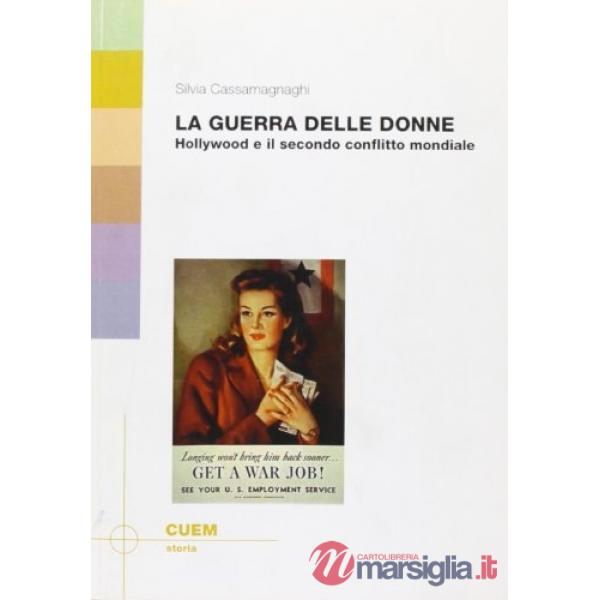 Guerra delle donne. Hollywood e il secondo conflitto mondiale (La)