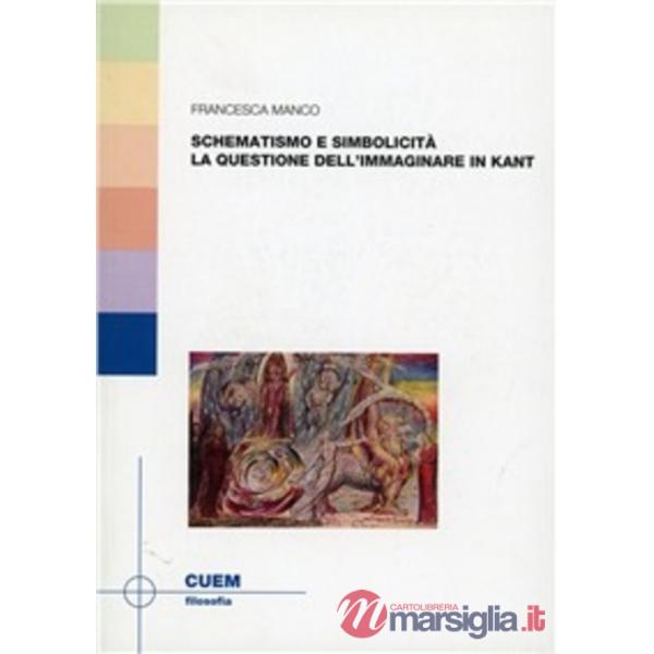 Schematismo e simbolicità. La questione dell'immaginare in Kant