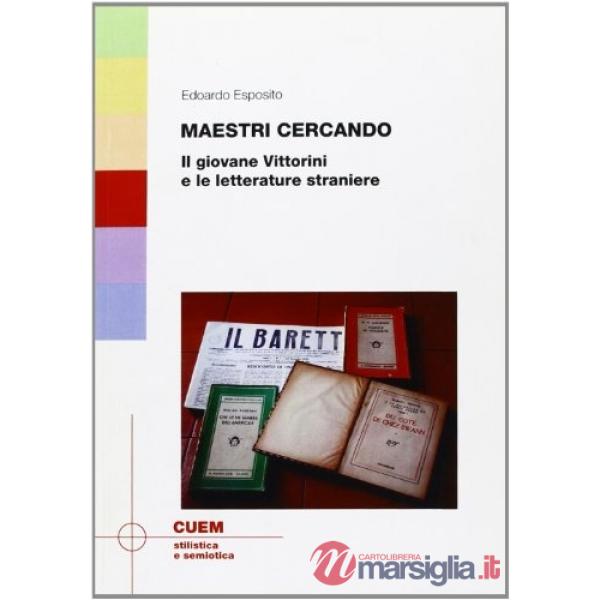 Maestri cercando. Il giovane Vittorini e le letterature straniere