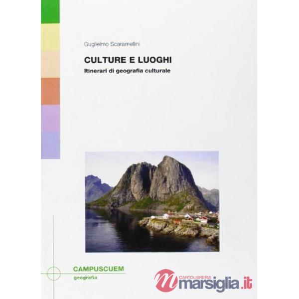 Culture e luoghi. Itinerari di geografia culturale