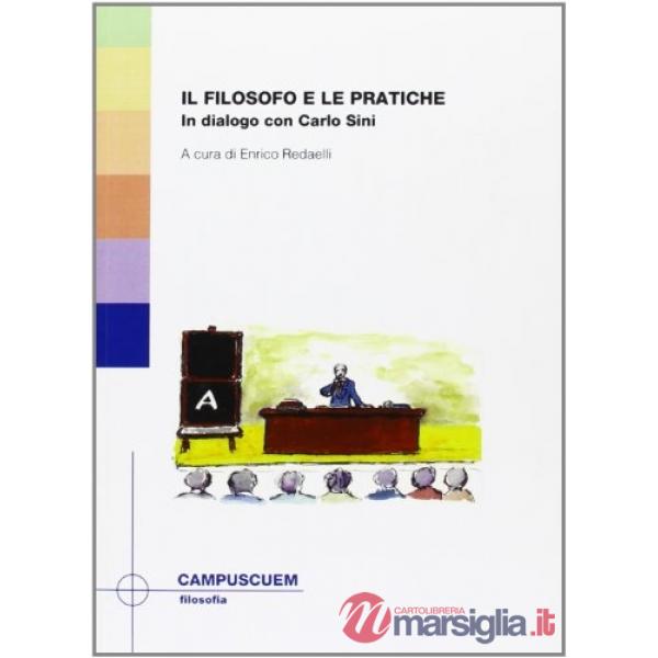 Filosofo e le pratiche. In dialogo con Carlo Sini (Il)