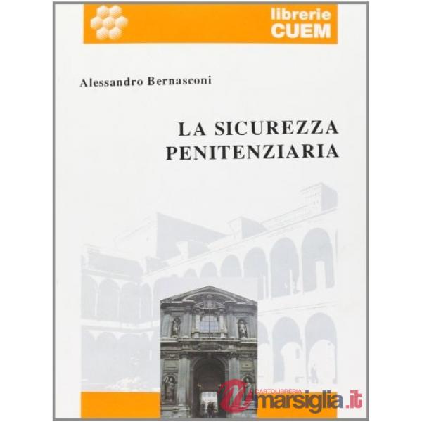 Sicurezza penitenziaria. Prospettiva storico-sociologica e profili normativi (La)