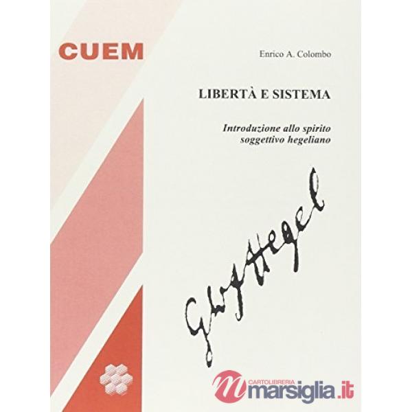Libertà e sistema. Introduzione allo spirito soggettivo hegeliano