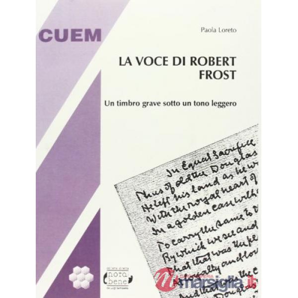Voce di Robert Frost. Un timbro grave sotto un timbro leggero (La)