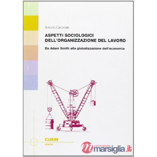 Aspetti sociologici dell'organizzazione del lavoro. Da Adam Smith alla globalizzazione dell'economia