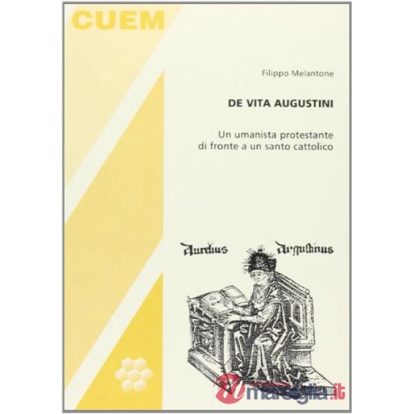 De vita Augustini. Un umanista protestante di fronte a un santo cattolico