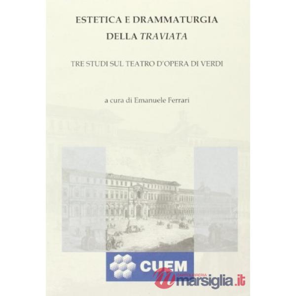 Estetica e drammaturgia della Traviata. Tre studi sul teatro d'opera di Verdi