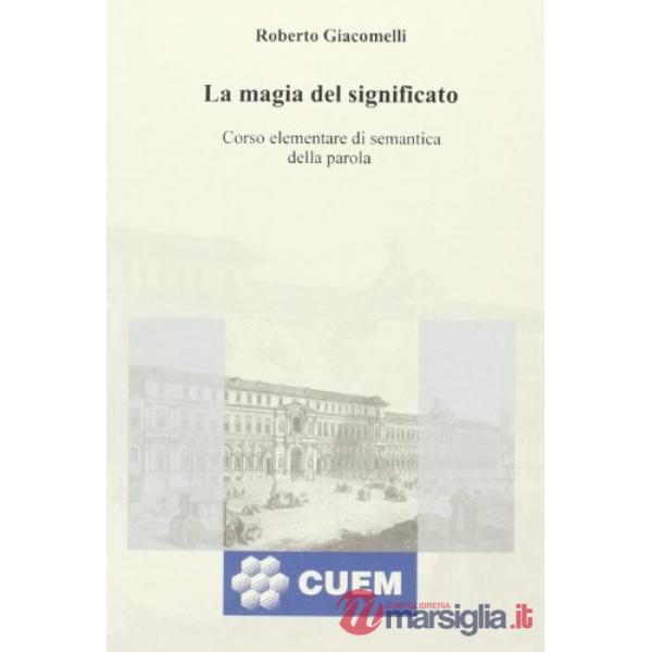 Magia del significato. Corso elementare di semantica della parola (La)