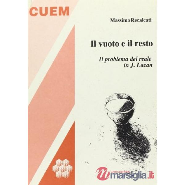 Vuoto e il resto. Il problema del reale in Lacan (Il)