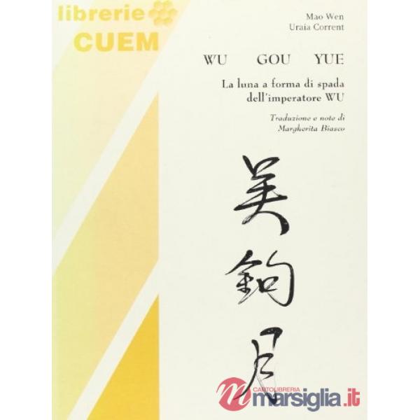 Wu gou yue. La luna a forma di spada dell'imperatore Wu