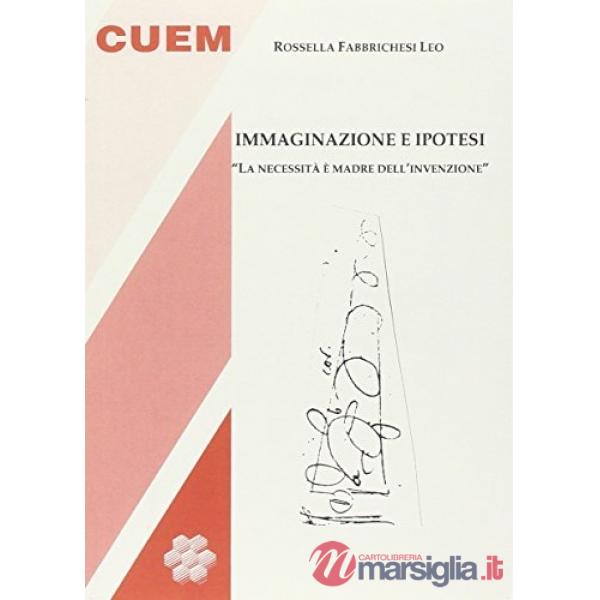 Immaginazione e ipotesi. «La necessità è verbo madre dell'invenzione»