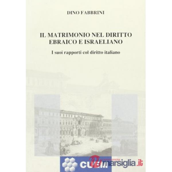 Matrimonio nel diritto ebraico e israeliano. I suoi rapporti col diritto italiano (Il)