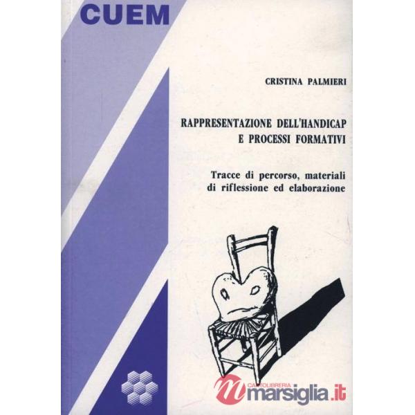 Rappresentazione dell'handicap e processi formativi. Tracce di percorso, materiali di riflessione ed elaborazione