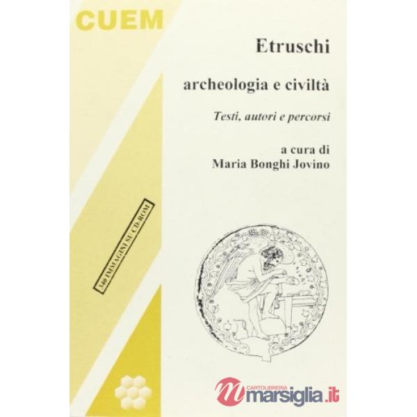 Etruschi, archeologia e civiltà. Testi, autori e percorsi. Con CD-ROM