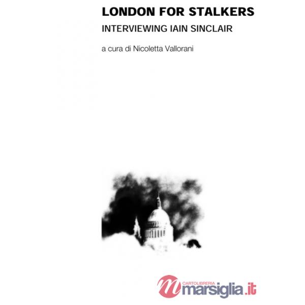 London for stalkers. Interviewing lain Sinclair