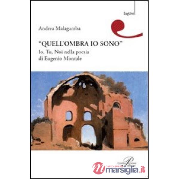 Quell'ombra sono io. Io, tu, noi nella poesia di Eugenio Montale