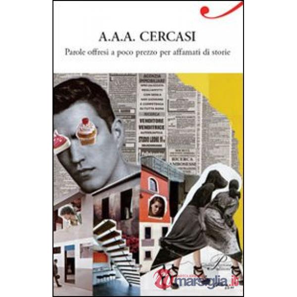 A.A.A. cercasi. Parole offresi a poco prezzo per affamati di storie