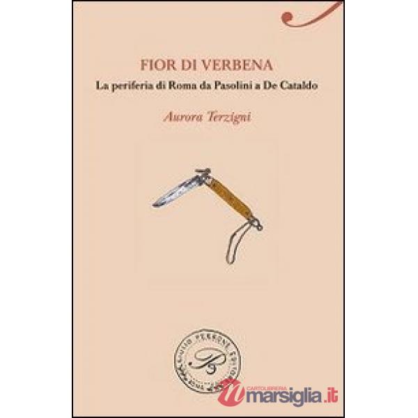 Fior di Verbena. La periferia romana da Pasolini a De Cataldo