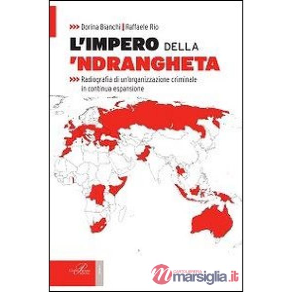 Impero della 'ndrangheta. Radiografia di un'organizzazione criminale in continua espansione (L')