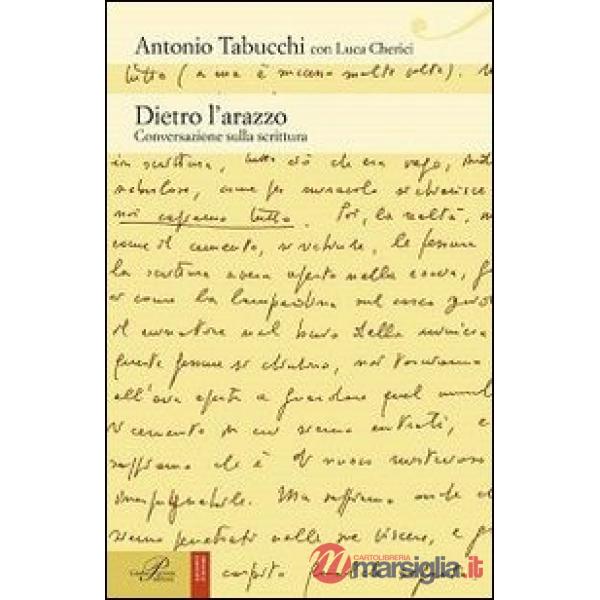 Dietro l'arazzo. Conversazione sulla scrittura