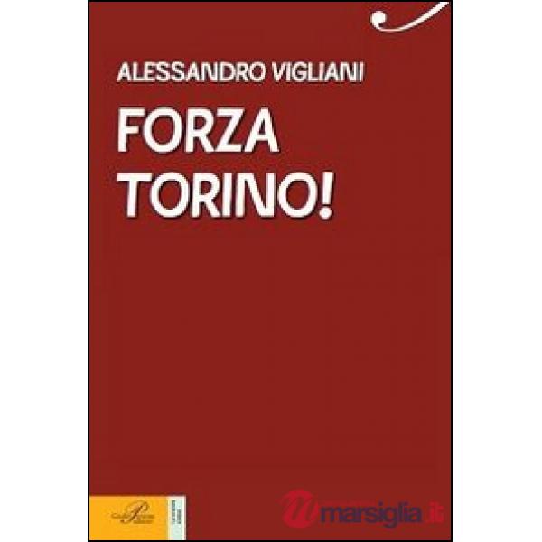 Forza Torino! Una vita in granata
