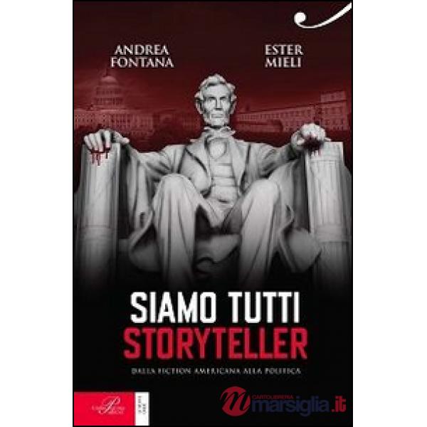 Siamo tutti storyteller. Dalla fiction americana alla politica